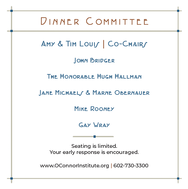 Invitation for a Dinner Committee event listing names such as Amy & Tim Louis, John Bridger, and others, as well as contact information for O'Connor Institute. Seating is limited, and an early response is encouraged.